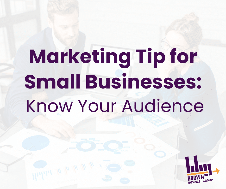 Marketing Tip for Small Businesses Know Your Audience